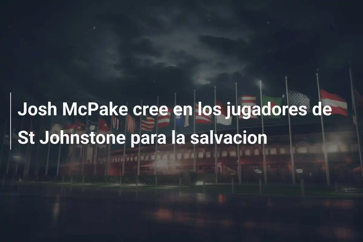 Josh McPake cree en los jugadores de St Johnstone para la salvacion