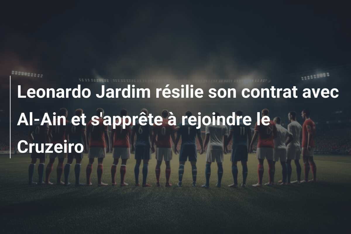 Leonardo Jardim résilie son contrat avec Al-Ain et s'apprête à rejoindre le Cruzeiro