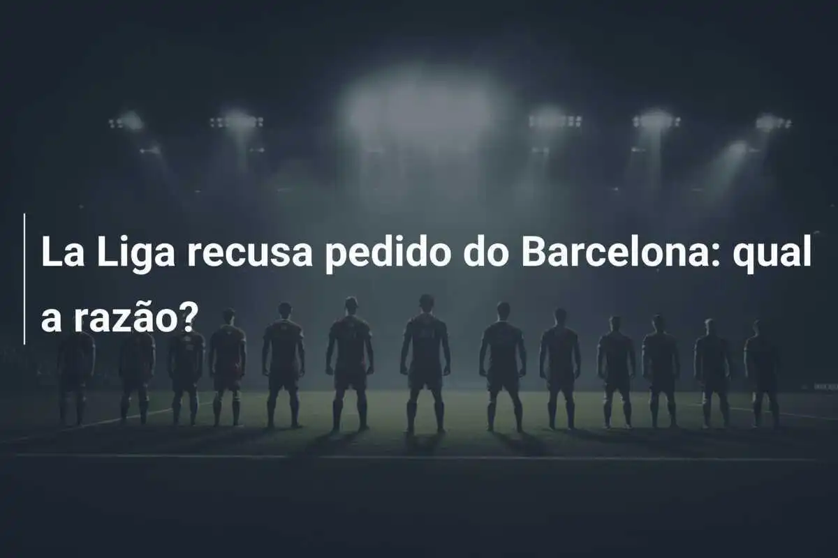 La Liga recusa pedido do Barcelona: qual a razão?