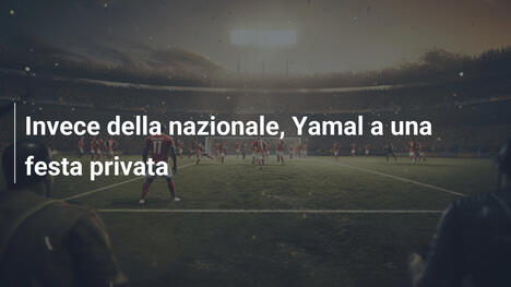 Invece della nazionale, Yamal a una festa privata