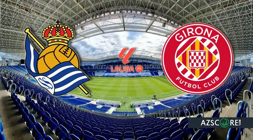 Real Sociedad vs Girona: Prediction and Match Preview