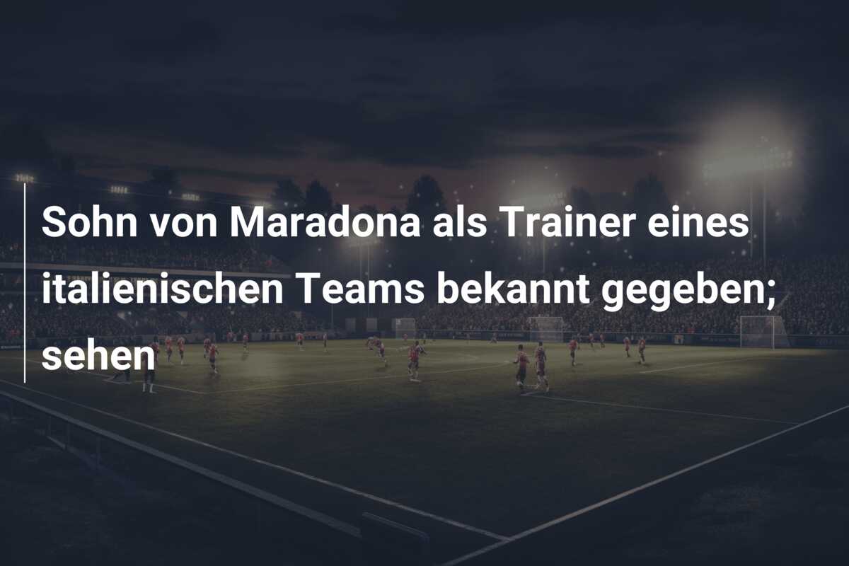 Sohn von Maradona als Trainer eines italienischen Teams bekannt gegeben; sehen