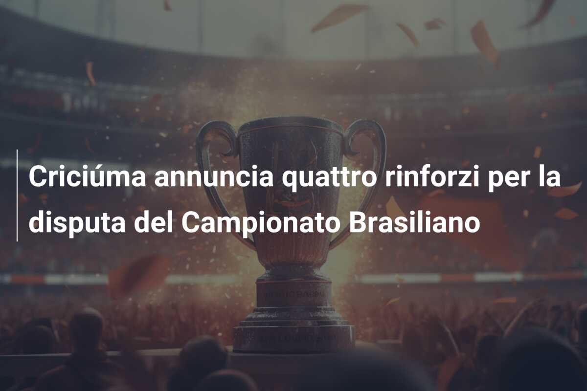 Criciúma annuncia quattro rinforzi per la disputa del Campionato Brasiliano
