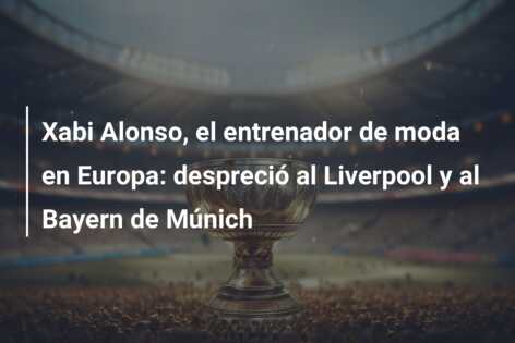 Xabi Alonso, el entrenador de moda en Europa: despreció al Liverpool y al Bayern de Múnich