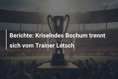 Berichte: Kriselndes Bochum trennt sich vom Trainer Letsch
