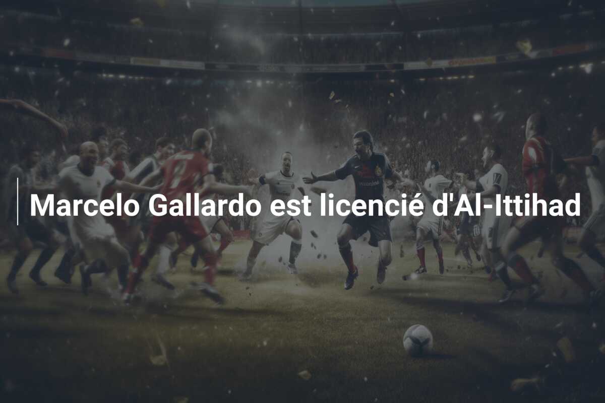 Marcelo Gallardo est licencié d’Al-Ittihad