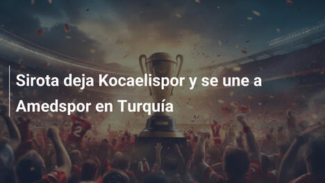 Sirota deja Kocaelispor y se une a Amedspor en Turquía