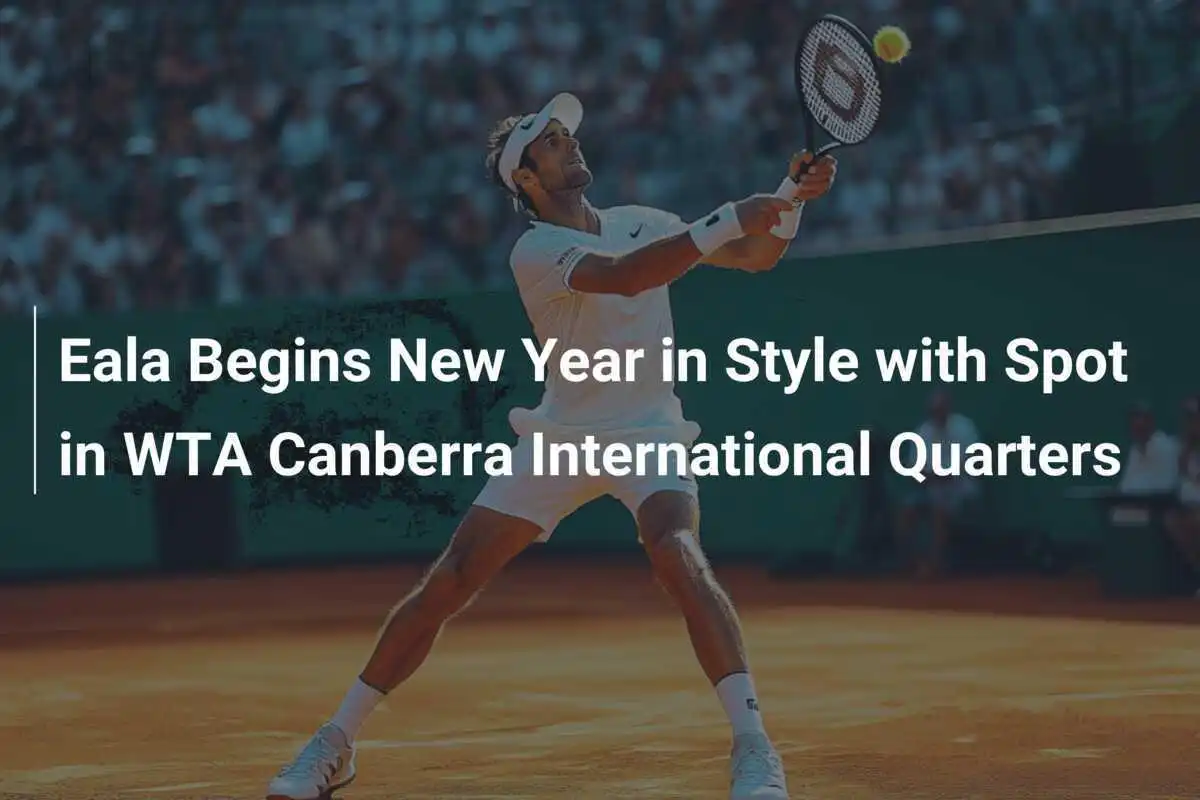 Eala beginnt das neue Jahr mit Stil: Platz im WTA-Viertelfinale in Canberra