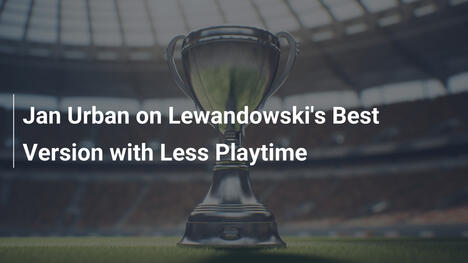 Jan Urban về Phiên Bản Tốt Nhất Của Lewandowski Với Ít Thời Gian Chơi