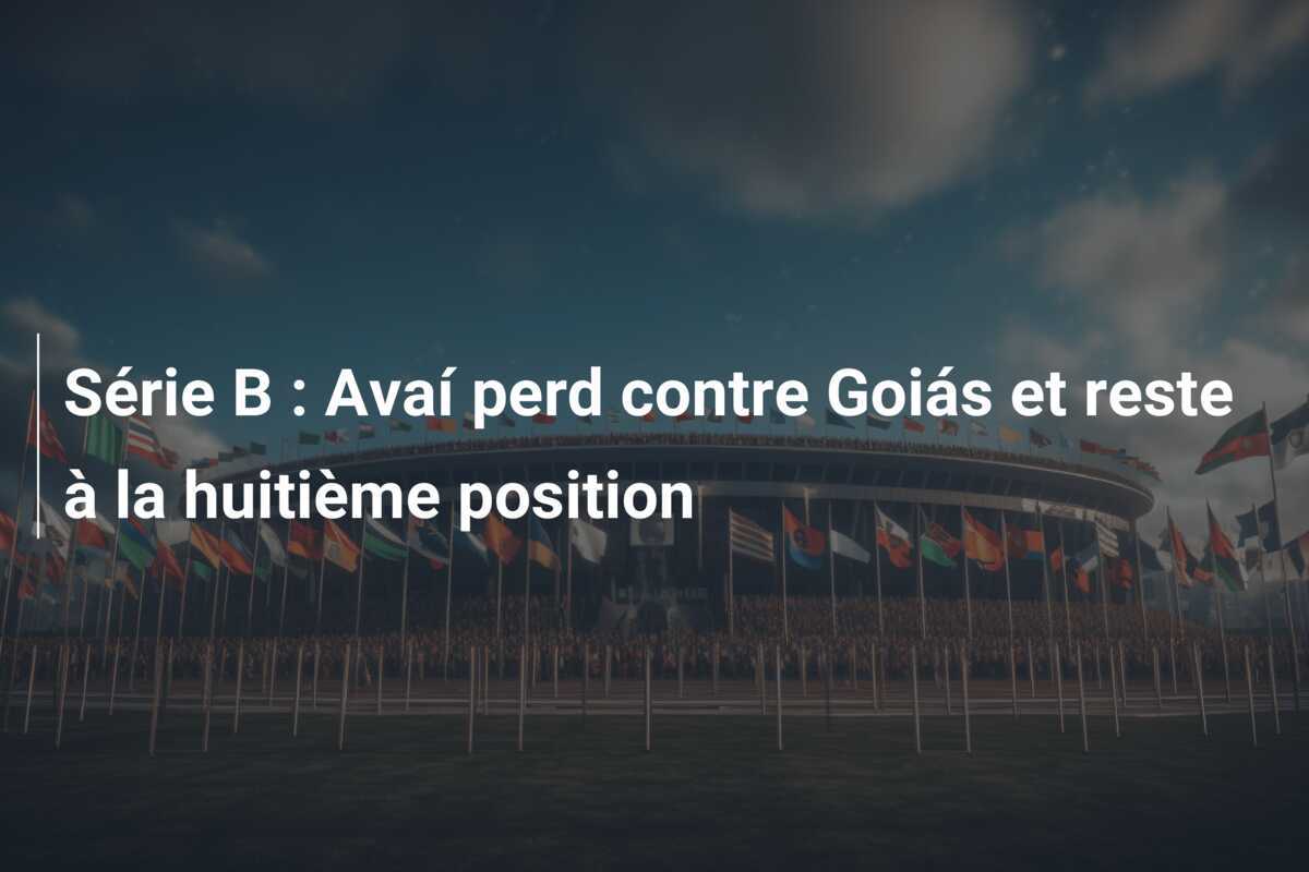 Série B : Avaí perd contre Goiás et reste à la huitième position
