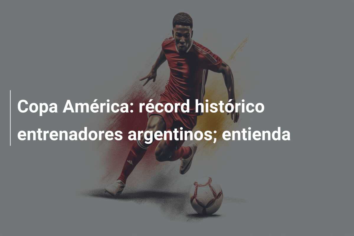 Copa América: récord histórico entrenadores argentinos; entienda
