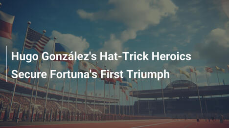 Hat-trick heroico de Hugo González asegura el primer triunfo de Fortuna