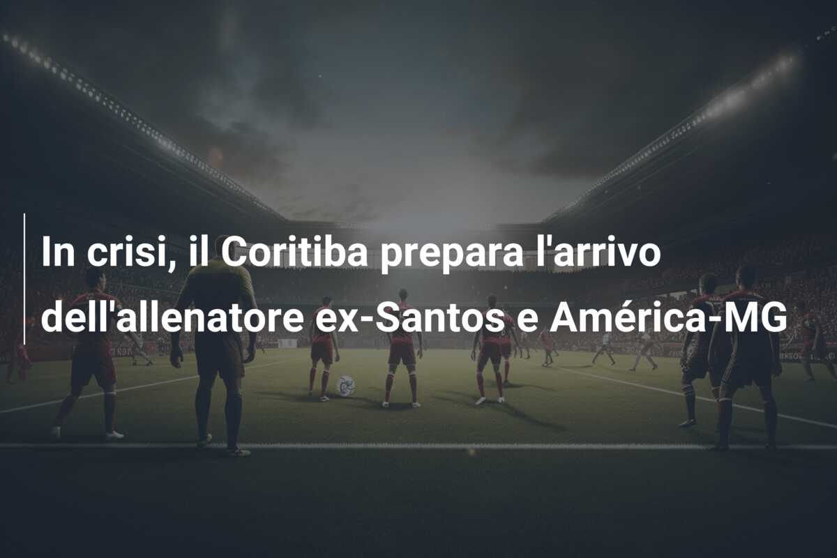 In crisi, il Coritiba prepara l’arrivo dell’allenatore ex-Santos e América-MG