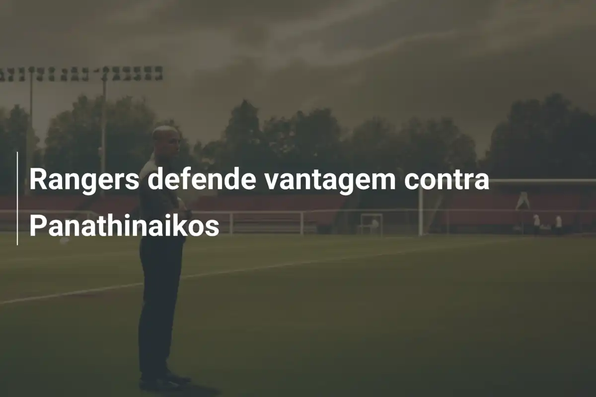 Rangers defende vantagem contra Panathinaikos