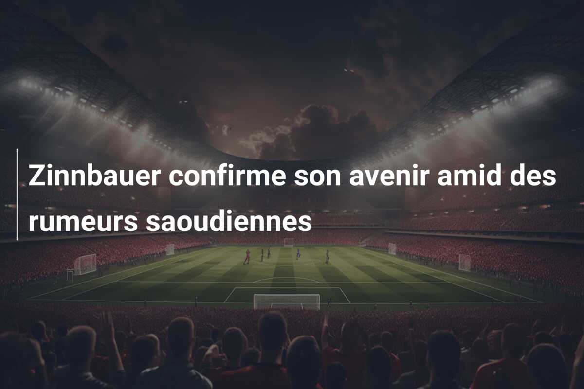 Zinnbauer confirme son avenir amid des rumeurs saoudiennes