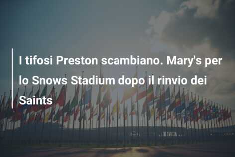 I tifosi Preston scambiano. Mary’s per lo Snows Stadium dopo il rinvio dei Saints