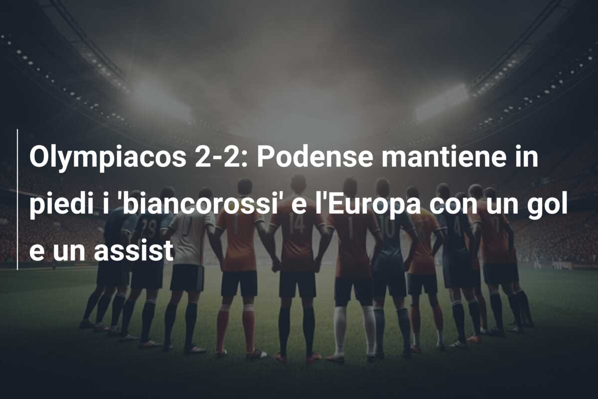 Olympiacos 2-2: Podense mantiene in piedi i ‘biancorossi’ e l’Europa con un gol e un assist