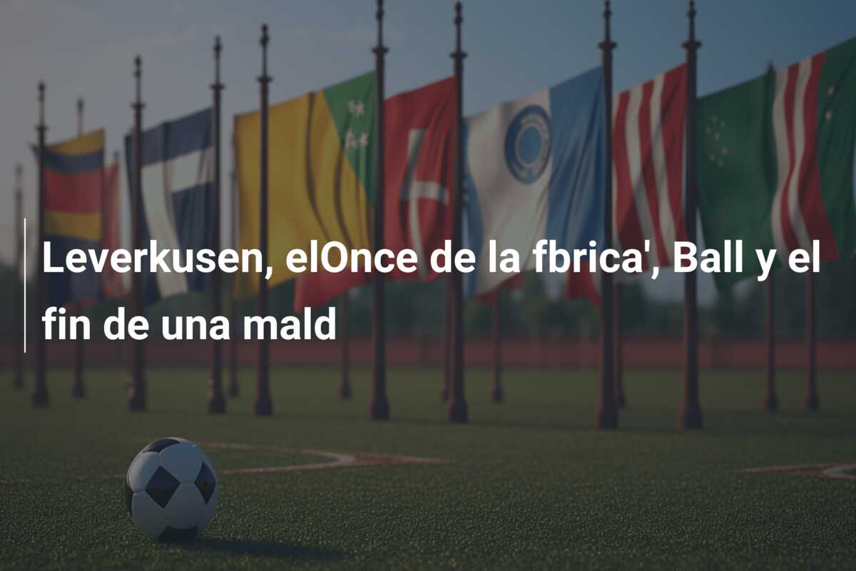 Leverkusen, elOnce de la fbrica’, Ball y el fin de una mald