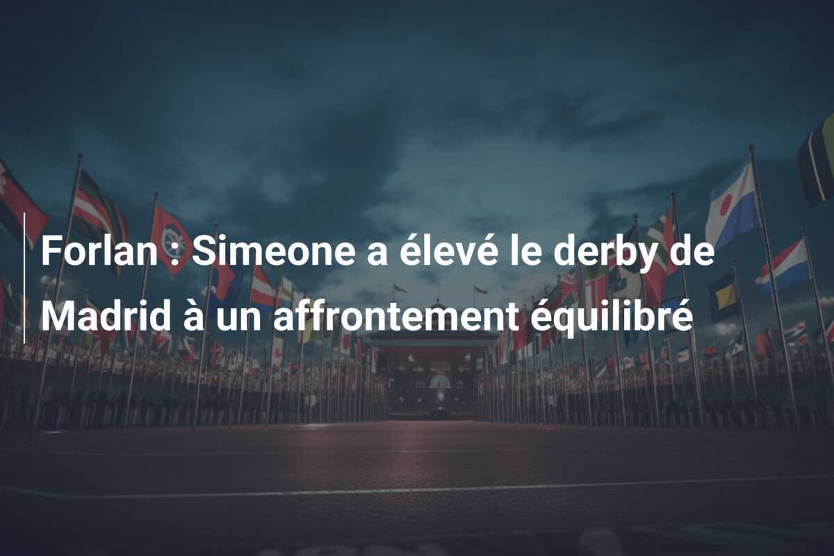 Forlan : Simeone a élevé le derby de Madrid à un affrontement équilibré