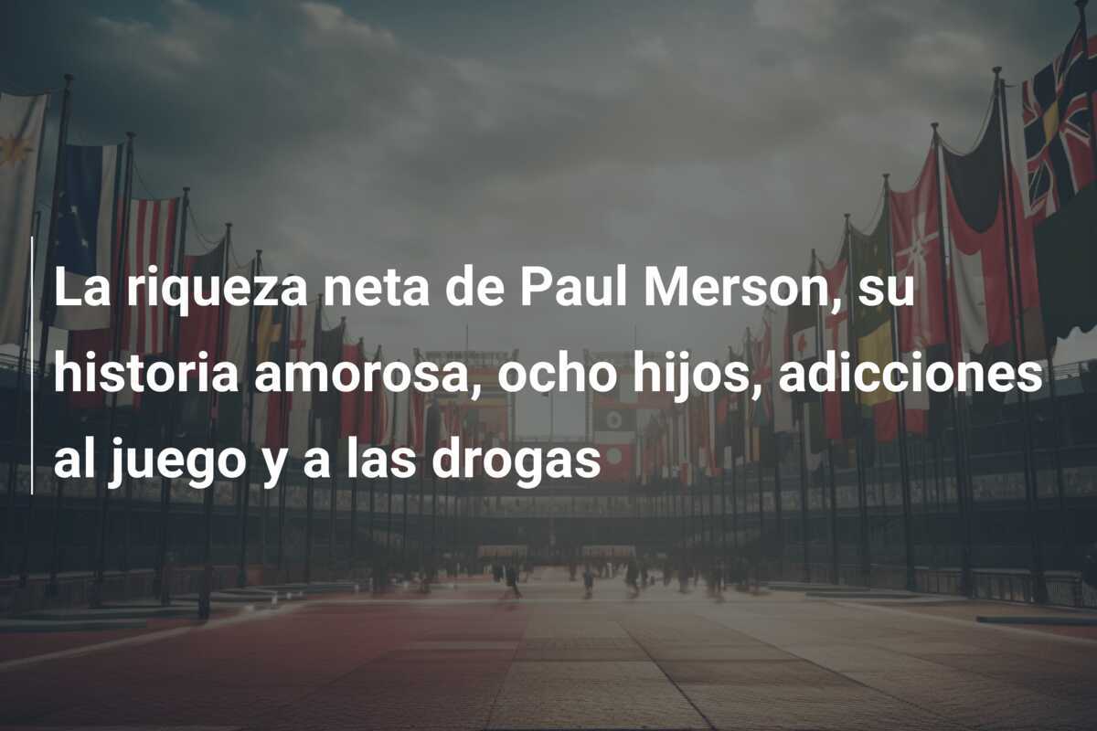 La riqueza neta de Paul Merson, su historia amorosa, ocho hijos, adicciones al juego y a las drogas