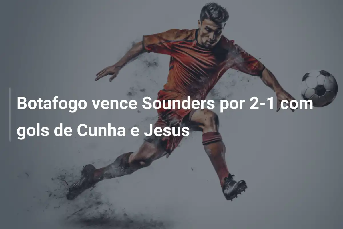 Botafogo vence Sounders por 2-1 com gols de Cunha e Jesus