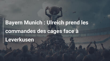 Bayern Munich : Ulreich prend les commandes des cages face à Leverkusen