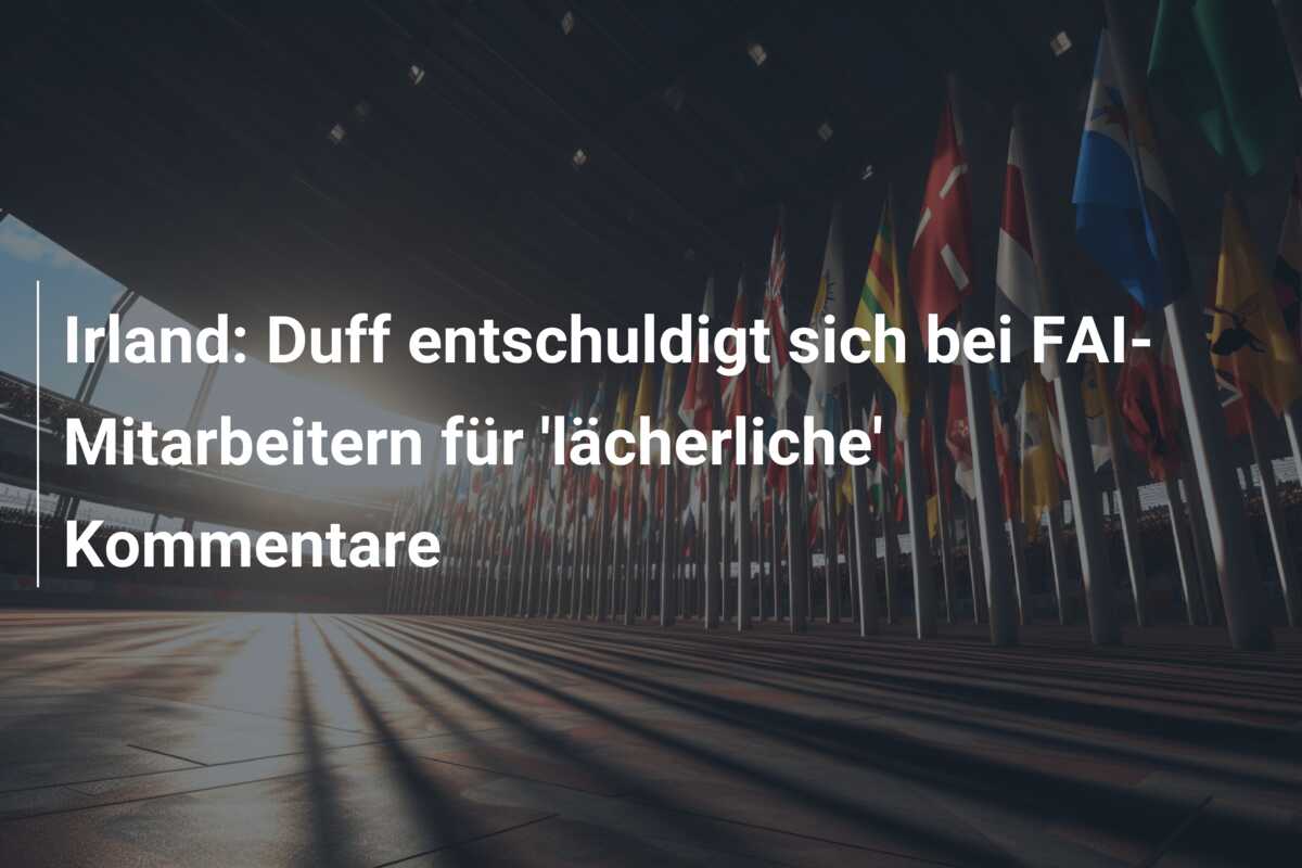 Irland: Duff entschuldigt sich bei FAI-Mitarbeitern für ‘lächerliche’ Kommentare