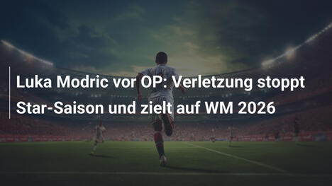 Luka Modric vor OP: Verletzung stoppt Star-Saison und zielt auf WM 2026