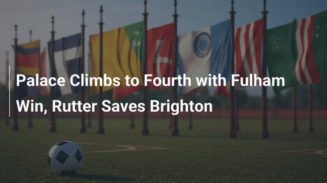 Palace balza al quarto posto con vittoria sul Fulham, Rutter salva Brighton