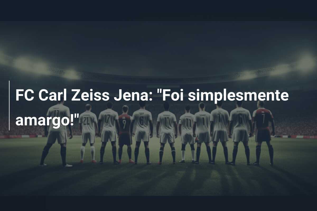 FC Carl Zeiss Jena: "Foi simplesmente amargo!"