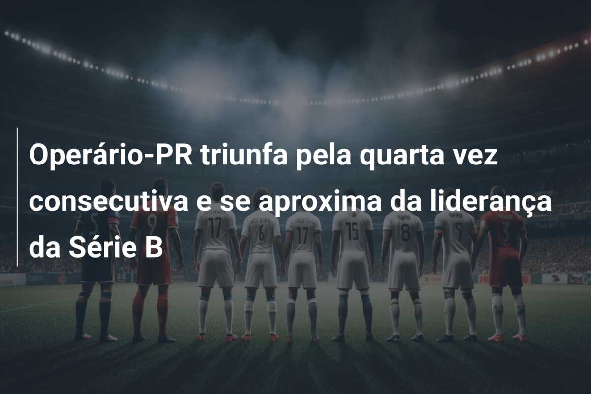 Operário-PR triunfa pela quarta vez consecutiva e se aproxima da liderança da Série B
