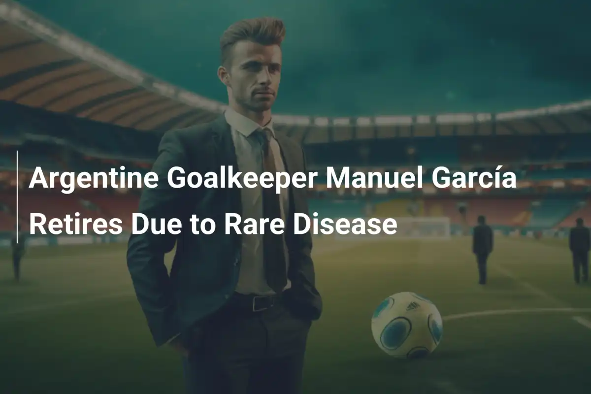 Addio al Calcio per Manuel García: Una Rara Malattia Spegne un Campione