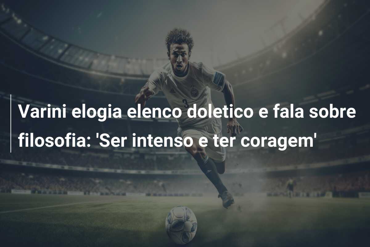 Varini elogia elenco doletico e fala sobre filosofia: ‘Ser intenso e ter coragem’
