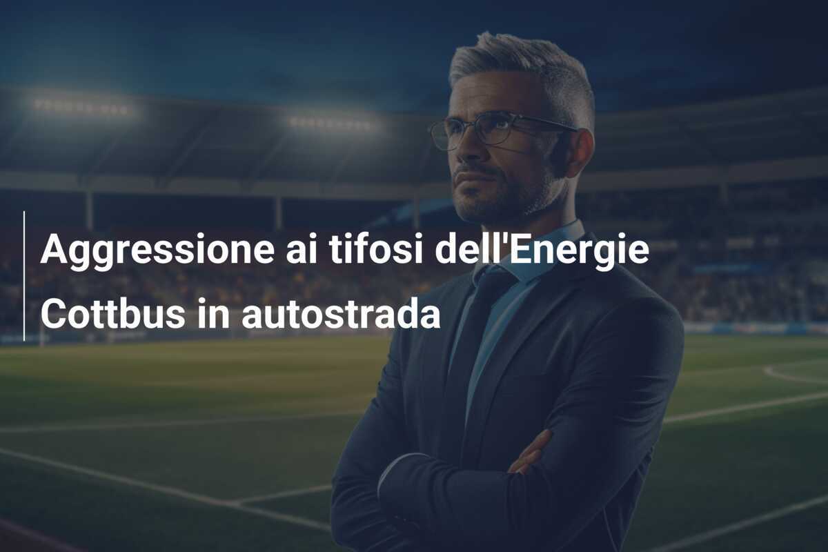 Aggressione ai tifosi dell'Energie Cottbus in autostrada