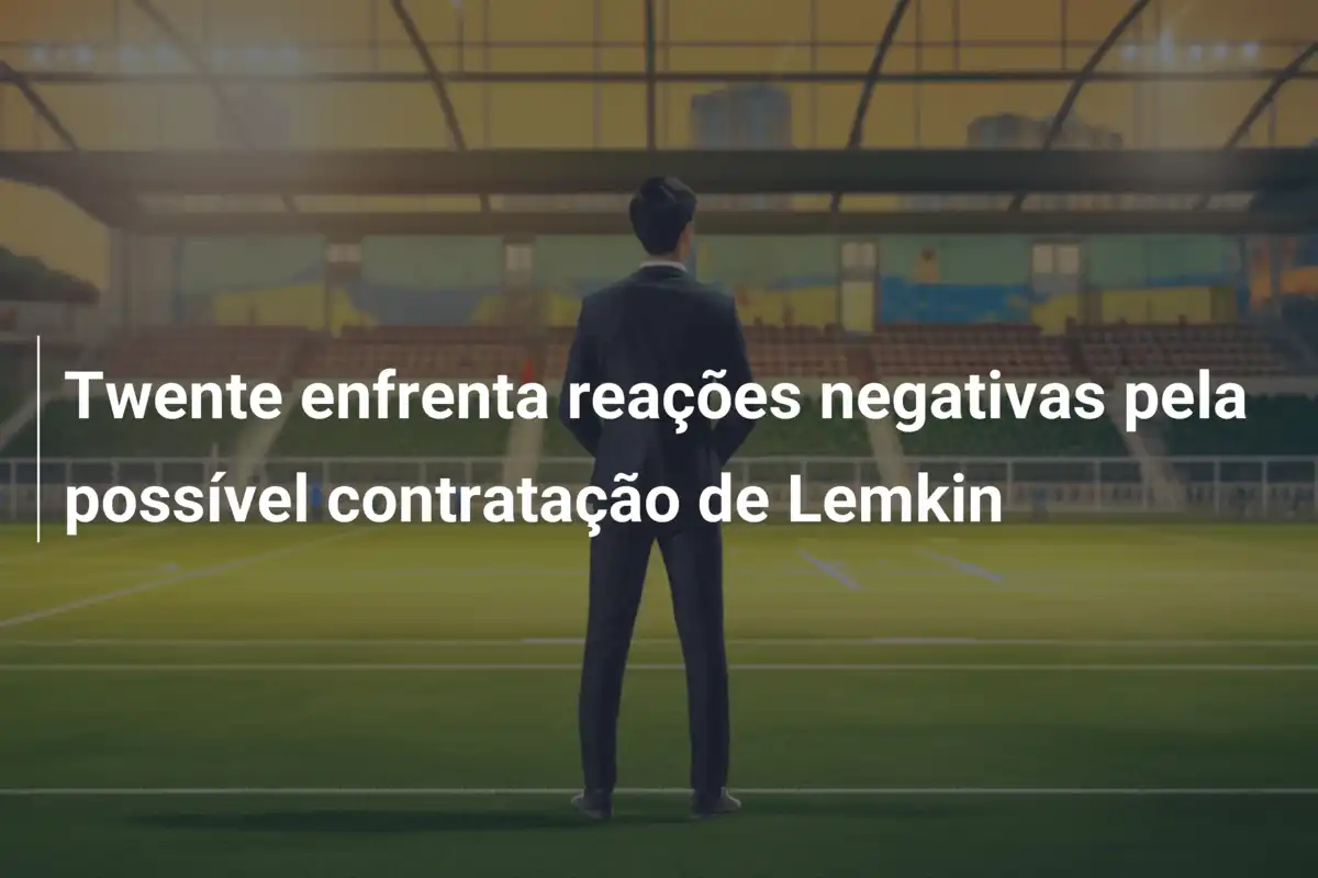 Twente enfrenta reações negativas pela possível contratação de Lemkin