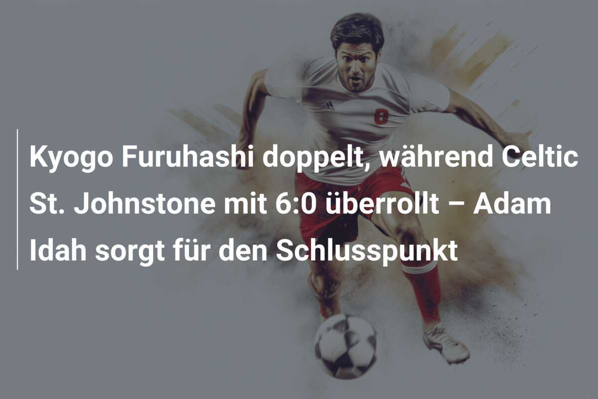 Kyogo Furuhashi doppelt, während Celtic St. Johnstone mit 6:0 überrollt – Adam Idah sorgt für den Schlusspunkt