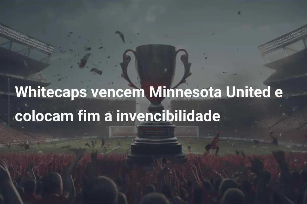 Whitecaps vencem Minnesota United e colocam fim a invencibilidade