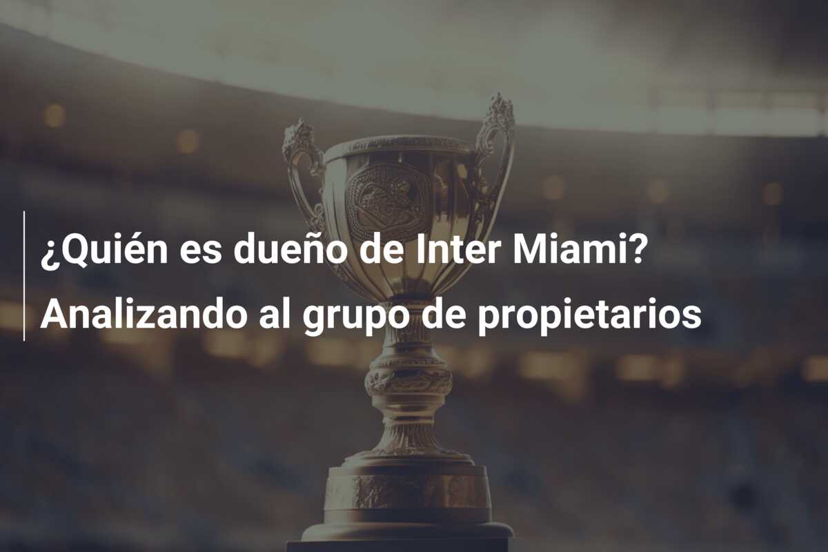 ¿Quién es dueño de Inter Miami? Analizando al grupo de propietarios