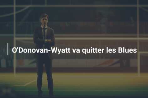 O’Donovan-Wyatt va quitter les Blues
