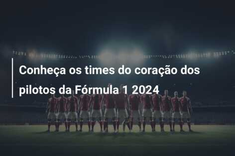Conheça os times do coração dos pilotos da Fórmula 1 2024