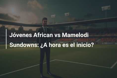 Jóvenes African vs Mamelodi Sundowns: ¿A hora es el inicio?