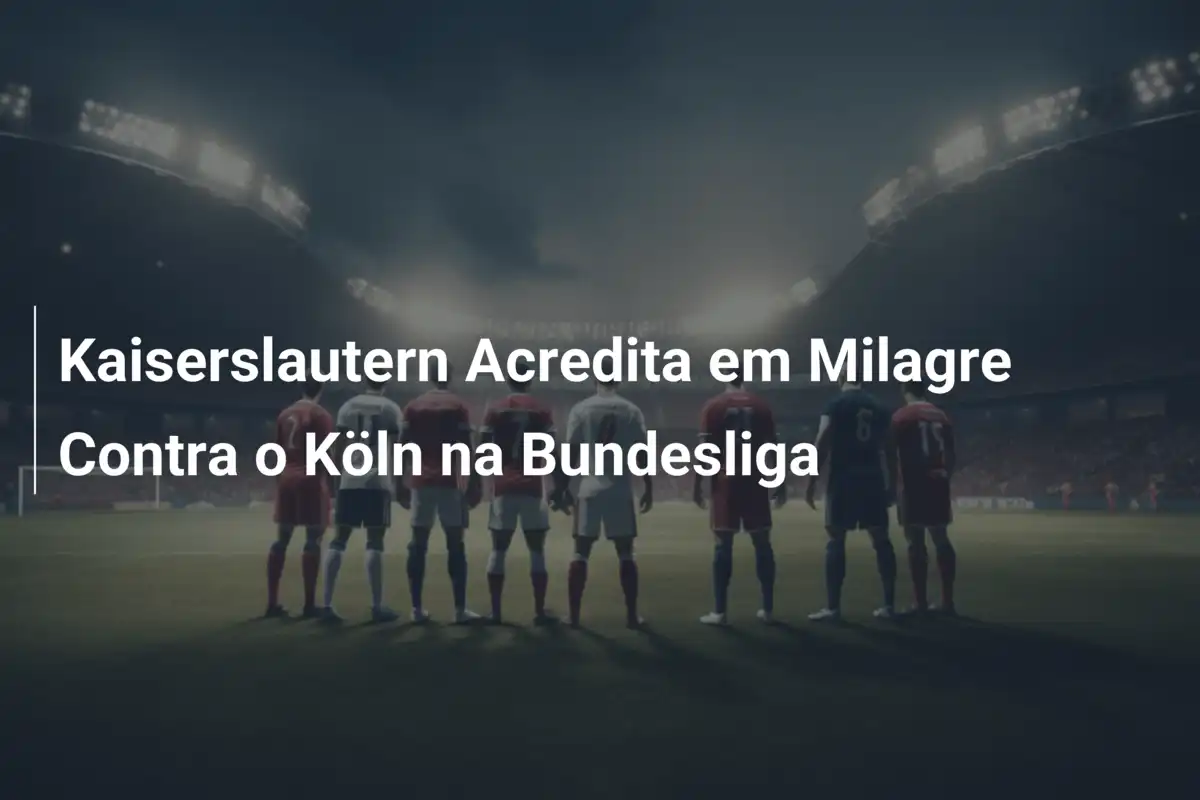 Kaiserslautern Acredita em Milagre Contra o Köln na Bundesliga