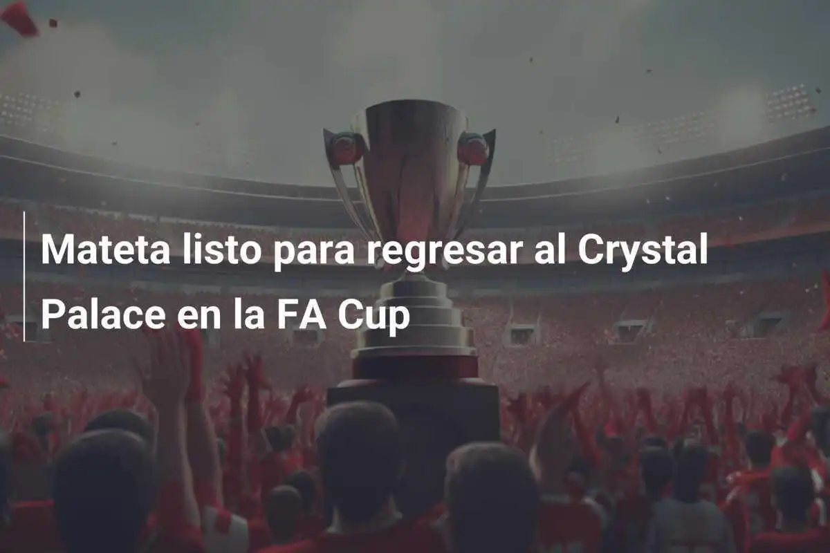 Mateta listo para regresar al Crystal Palace en la FA Cup