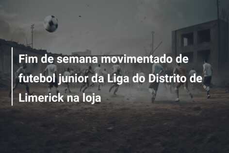 Fim de semana movimentado de futebol junior da Liga do Distrito de Limerick na loja