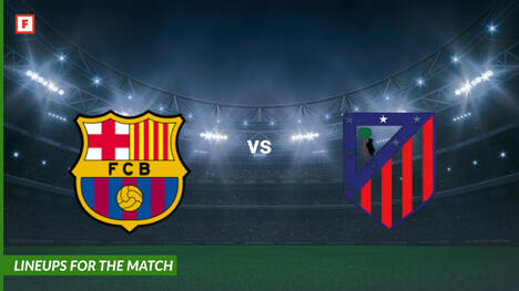 บาร์เซโลนา ปะทะ อัตเลติโกเดมาดริด: รายชื่อผู้เล่นสำหรับการแข่งขัน