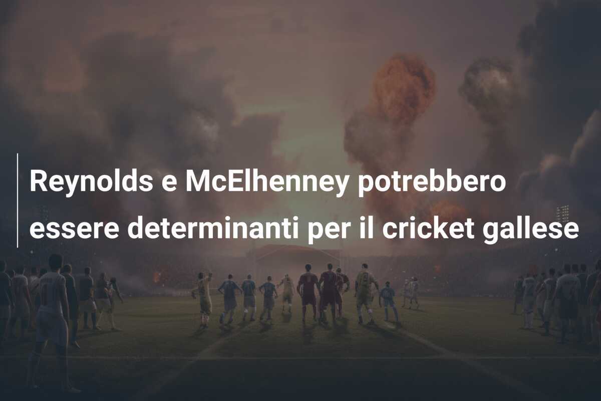 Reynolds e McElhenney potrebbero essere determinanti per il cricket gallese