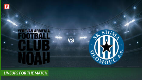 โนอาห์ เยเรวาน ปะทะ Sigma Olomouc: รายชื่อผู้เล่นสำหรับการแข่งขัน