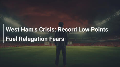 La Crisi del West Ham: Punti Record Basso Aumenta le Paure di Retrocessione