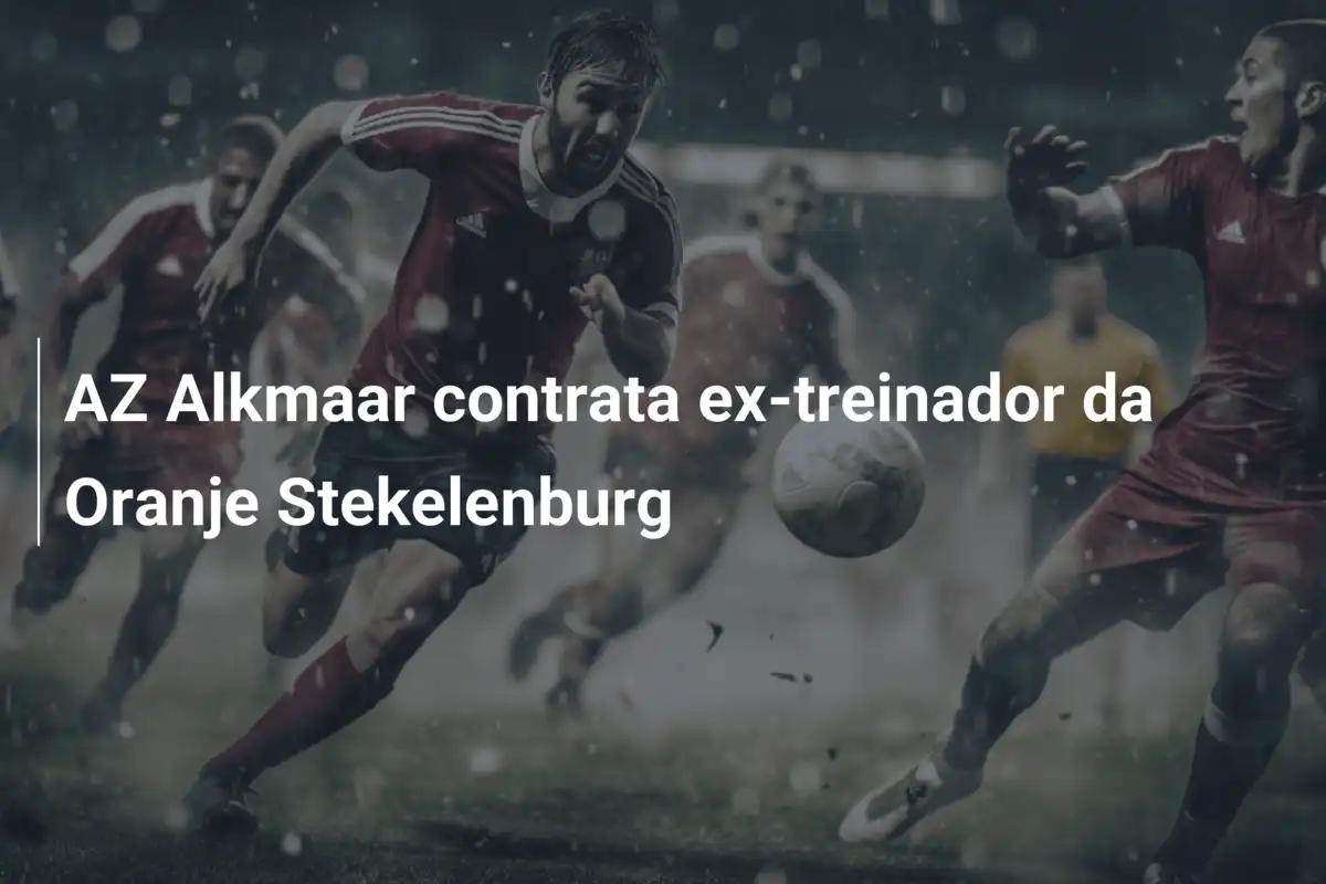 AZ Alkmaar contrata ex-treinador da Oranje Stekelenburg