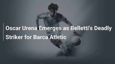 Oscar Urena Emerge come l'Attaccante Letale di Belletti per il Barça Atlètic